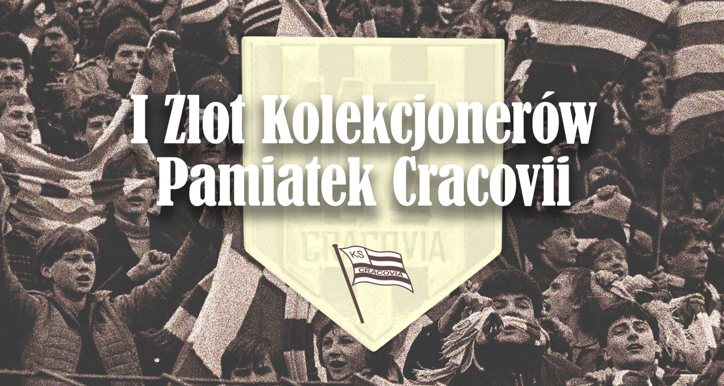 I zlot kolekcjonerów pamiątek Cracovii - informacje dla uczestników