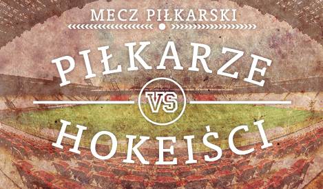 Bilety na mecz Piłkarze vs. Hokeiści od 25 lipca